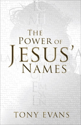 The Power of Jesus' Names by Evans, Tony
