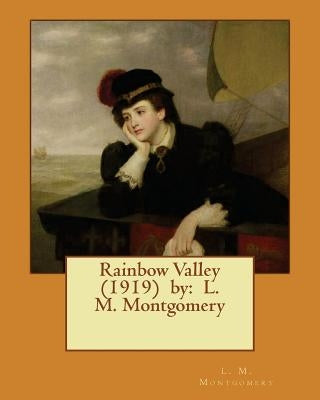 Rainbow Valley (1919) by: L. M. Montgomery by Montgomery, L. M.