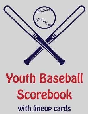 Youth Baseball Scorebook With Lineup Cards: 50 Scorecards For Baseball and Softball by Faria, Franc