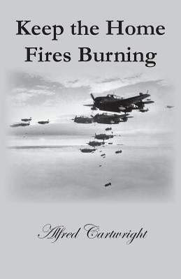 Keep the Home Fires Burning by Cartwright, Alfred
