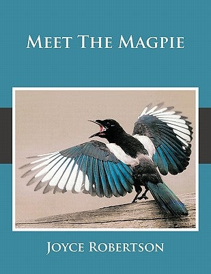 Meet The Magpie by Robertson, Joyce