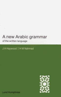 A New Arabic Grammar of the Written Language by Nahmad, H. M.