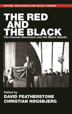 The Red and the Black: The Russian Revolution and the Black Atlantic by Featherstone, David