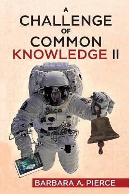 A Challenge of Common Knowledge II by Pierce, Barbara A.