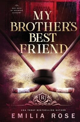 My Brother's Best Friend: A Forbidden Hockey Romance by Rose, Emilia