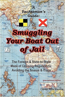 A Yachtsman's Guide: Smuggling Your Boat Out of Jail by Maurice, Michael
