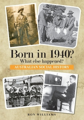 Born in 1940? What else happened? by Williams, Ron