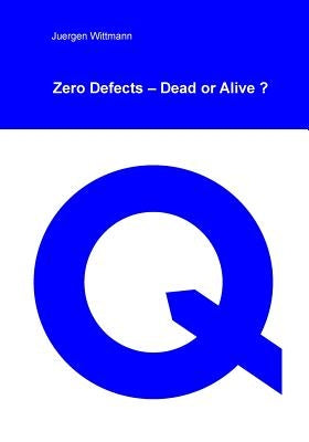 Zero Defects - Dead or Alive? by Wittmann, Juergen