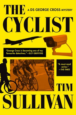 The Cyclist: A DS George Cross Mystery by Sullivan, Tim