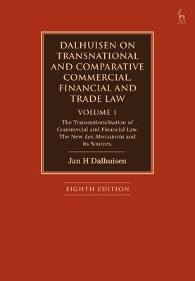 Dalhuisen on Transnational and Comparative Commercial, Financial and Trade Law Volume 1: The Transnationalisation of Commercial and Financial Law. the by Dalhuisen, Jan H.
