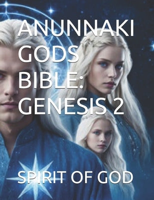 Anunnaki Gods Bible: Genesis 2 by Strong, Timothy