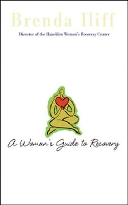 A Womans Guide to Recovery by Iliff, Brenda