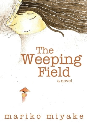 The Weeping Field by Miyake, Mariko