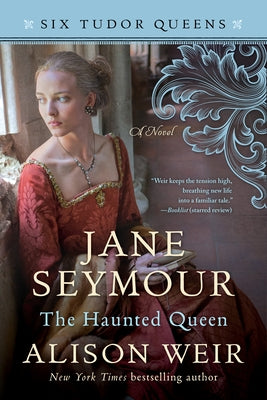 Jane Seymour, the Haunted Queen by Weir, Alison