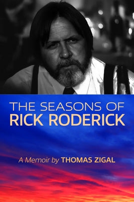 The Seasons of Rick Roderick by Zigal, Thomas