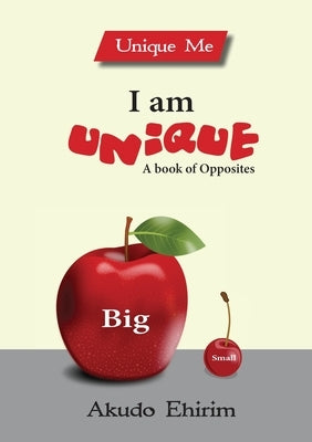 I am Unique - A Book of Opposites by Ehirim, Akudo