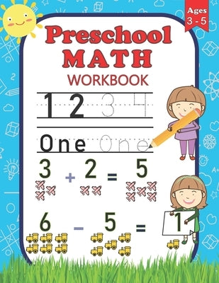 Preschool Math Workbook: For Preschoolers Ages 3-5 Number Tracing, Counting, Addition and Subtraction Activities by Niso