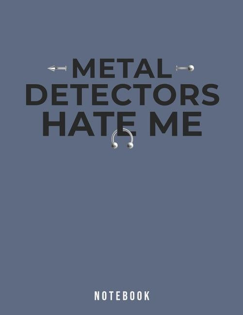 Metal Detectors Hate Me Notebook: Funny Body Piercings by Rituals, Jackrabbit