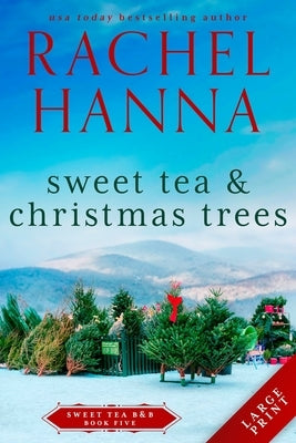 Sweet Tea & Christmas Trees by Hanna, Rachel