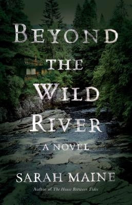 Beyond the Wild River by Maine, Sarah