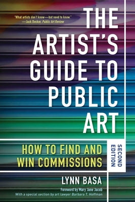 The Artist's Guide to Public Art: How to Find and Win Commissions (Second Edition) by Basa, Lynn