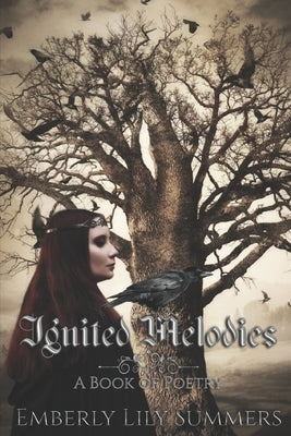 Ignited Melodies: A Book of Poetry by Summers, E. L.