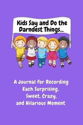 Kids Say and Do the Darndest Things (Purple Cover) by Purtill, Sharon