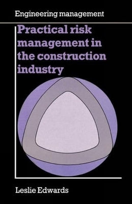 Practical Risk Management in the Construction Industry by Edwards, Leslie