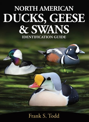 North American Ducks, Geese and Swans: Identification Guide by Todd, Frank