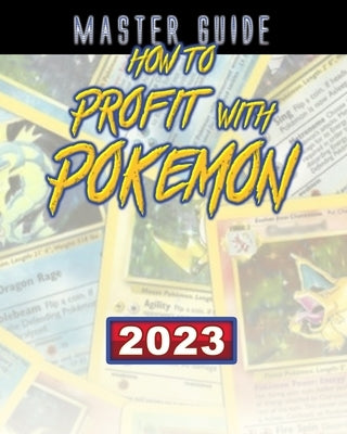 How to Profit with Pokemon (Master Guide) by Almanacs, Jays