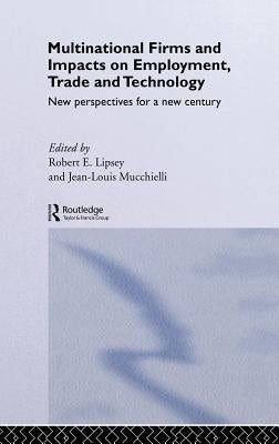 Multinational Firms and Impacts on Employment, Trade and Technology: New Perspectives for a New Century by Lipsey, Robert E.