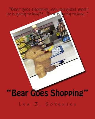Bear Goes Shopping by Sorensen, Lea J.