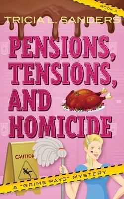 Pensions, Tensions, and Homicide by Sanders, Tricia