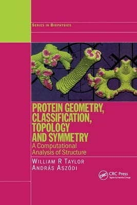 Protein Geometry, Classification, Topology and Symmetry: A Computational Analysis of Structure by Taylor, William R.