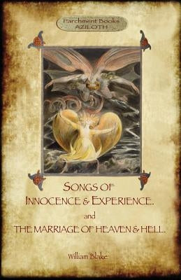 Songs of Innocence & Experience; plus The Marriage of Heaven & Hell. With 50 original colour illustrations. (Aziloth Books) by Blake, William