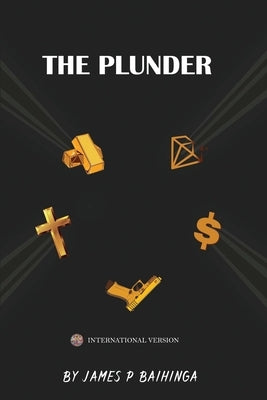 The Plunder: International Version by P. Baihinga, James