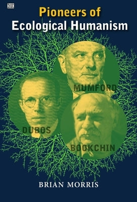 Pioneers of Ecological Humanism by Morris, Brian