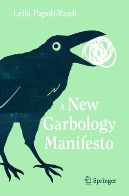 A New Garbology Manifesto by Papoli-Yazdi, Leila