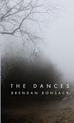 The Dances by Bonsack, Brendan
