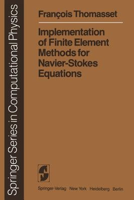 Implementation of Finite Element Methods for Navier-Stokes Equations by Thomasset, F.