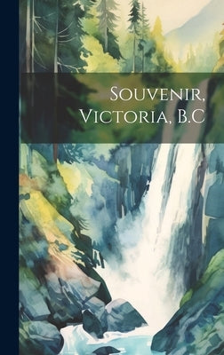 Souvenir, Victoria, B.C by Anonymous