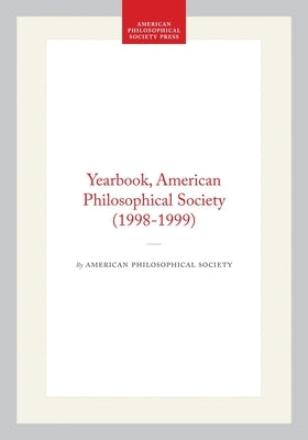 Yearbook, American Philosophical Society (1998-1999) by Society, American Philosophical