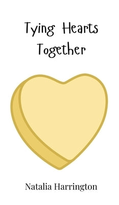 Tying Hearts Together by Harrington, Natalia