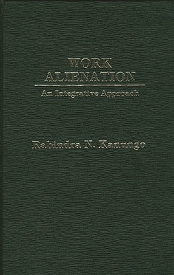 Work Alienation: An Integrative Approach by Kanungo, Rabindra Nath