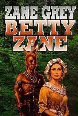 Betty Zane by Grey, Zane