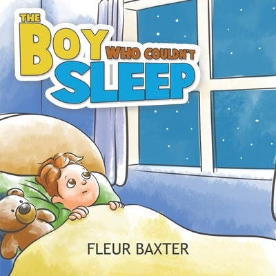 The Boy Who Couldn t Sleep by Baxter, Fleur