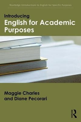 Introducing English for Academic Purposes by Charles, Maggie