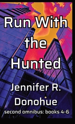 Run With the Hunted Second Omnibus: books 4-6: Books 4-6 by Donohue, Jennifer R.