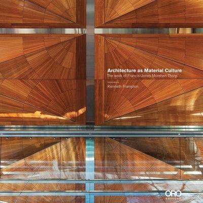 Architecture as Material Culture: The Work of Francis-Jones Morehen Thrp by Francis-Jones, Richard