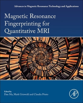 Magnetic Resonance Fingerprinting for Quantitative MRI: Volume 14 by Ma, Dan